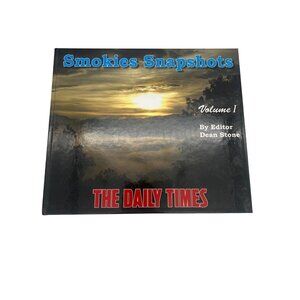 2011 Smokies Snapshots Volume I Book The Daily Times Editor Dean Stone Hardcover